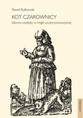 Kot czarownicy. Demon osobisty w Anglii wczesnonowożytnej - ebook