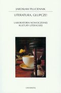 Literatura, głupcze! Laboratoria nowoczesnej kultury literackiej - ebook