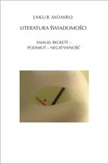 Literatura świadomości. Samuel Beckett-podmiot-negatywność - ebook