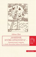 Marzenie, które czyni poetą… Autentyczność i empatia w dziele literackim Juliana Kornhausera - ebook