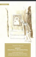 Między polityką a metapolityką. Samoobjawienie romantycznej twórczości Adama Mickiewicza (1817-1835) - ebook