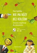 Nie ma rózy bez kolców. Ćwiczenia ortograficzne dla cudzoziemców (B1, B2) - ebook