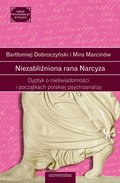 Niezabliźniona rana Narcyza. Dyptyk o nieświadomości i początkach polskiej psychoanalizy - ebook