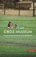 Obóz-muzeum. Trauma we współczesnym wystawiennictwie - ebook