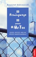 Od Hemingwaya do powieści #MeTo. Gdzie jesteś, wielka prozo amerykańska? - ebook