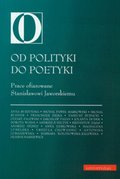 Od polityki do poetyki. Prace ofiarowane Stanisławowi Jaworskiemu - ebook