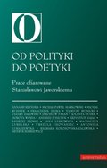 Od polityki do poetyki. Prace ofiarowane Stanisławowi Jaworskiemu - ebook