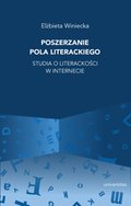 Poszerzanie pola literackiego. Studia o literackości w internecie - ebook