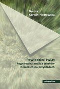 Powiedzieć świat. Kognitywna analiza tekstów literackich na przykładach - ebook