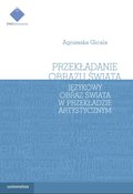 Przekładanie obrazu świata. Językowy obraz świata w przekładzie artystycznym - ebook