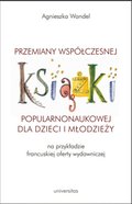 Przemiany współczesnej książki popularnonaukowej dla dzieci i młodzieży na przykładzie francuskiej oferty wydawniczej - ebook