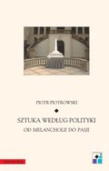 Sztuka według polityki. Od Melancholii do Pasji - ebook