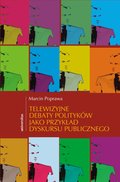 Telewizyjne debaty polityków jako przykład dyskursu publicznego - ebook