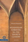 Władysław Łokietek na tle swoich czasów - ebook