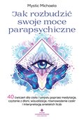 Jak rozbudzić swoje moce parapsychiczne - ebook