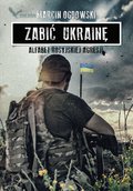 Zabić Ukrainę. Alfabet rosyjskiej agresji - ebook