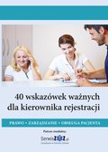 40 wskazówek ważnych dla kierownika rejestracji. Prawo, zarządzanie, obsługa pacjenta - ebook