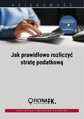 Jak prawidłowo rozliczyć stratę podatkową - ebook