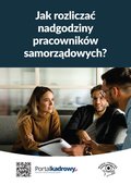 Jak rozliczać nadgodziny pracowników samorządowych? - ebook