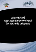 Jak rozliczyć wypłacone pracownikowi świadczenie urlopowe - ebook