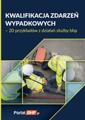 Kwalifikacja zdarzeń wypadkowych - 20 przykładów z działań służby BHP - ebook