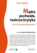 Mądra pochwała, twórcza krytyka. Czy umiesz zachęcać dziecko do nauki?  - ebook