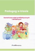 Pedagog w klasie. Scenariusze zajęć profilaktycznych i doradczych - ebook