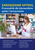 Zarządzanie apteką. Przewodnik dla kierowników aptek i farmaceutów - ebook