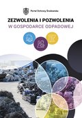 Zezwolenia i pozwolenia w gospodarce odpadowej. Wydanie II - ebook