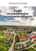 Horyzont Europa. Środki na innowacyjne rozwiązania dla gmin - ebook