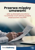 Przerwa między umowami - jakie są obowiązki pracodawcy i co zmieniły w tym zakresie przepisy antykryzysowe oraz PPK? - ebook