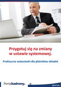 Przygotuj się na zmiany w ustawie systemowej. Praktyczne wskazówki dla płatników składek - ebook