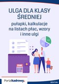 ULGA DLA KLASY ŚREDNIEJ - pułapki, kalkulacje na listach płac, wzory i inne ulgi - ebook