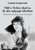 "Pobyt w Brdowie okazał się dla mnie najlepszym lekarstwem". Brdowskie korzenie i ślady Poli Negri. - ebook