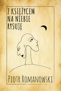 Z księżycem na niebie rysuję - ebook