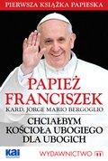 Chciałbym Kościoła ubogiego dla ubogich - ebook