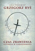 Czas zbawienia. Liturgia w codzienności - ebook