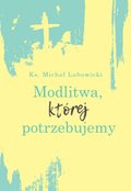 Modlitwa, której potrzebujemy - ebook