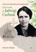 Chcę, byś była obrazem mojej męki. Życie i cuda bł. Jadwigi Carboni - ebook