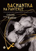 Bachantka na panterze. Historia zakazanej miłości śląskiego rzeźbiarza i jego pięknej modelki  - ebook