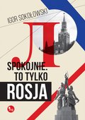 Spokojnie. To tylko Rosja - ebook