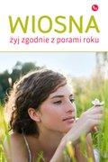 Wiosna. Żyj zgodnie z porami roku - ebook