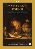 Zakazane księgi. Powieść o Mikołaju Koperniku - ebook