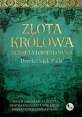 Złota królowa. Elżbieta Łokietkówna - ebook