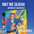 Nikt nie słucha. Reportaże o disco polo - audiobook