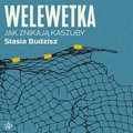 Reportaż, dokument, publicystyka: Welewetka. Jak znikają Kaszuby - audiobook