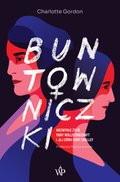 Buntowniczki. Niezwykłe życie Mary Wollstonecraft i jej córki Mary Shelley - ebook