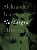 Nostalgia. Mitologia rodzinna - ebook