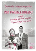 Pod dwiema kosami, czyli przedśmiertne zapiski Żywotnego Mariana - ebook