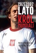 Grzegorz Lato. Król mundiali - ebook